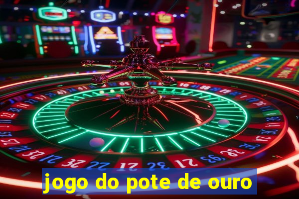 jogo do pote de ouro